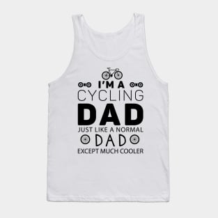 I'm a cycling dad just like a normal dad except much cooler Tank Top